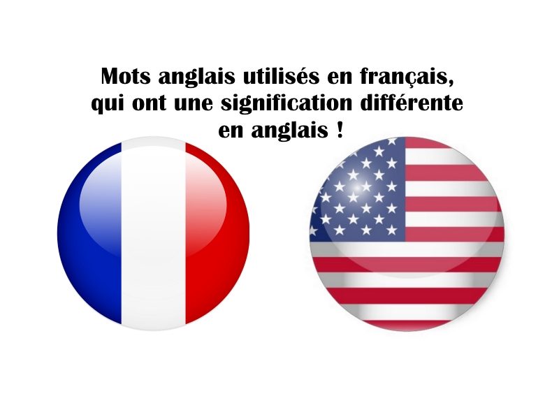 mots-anglais-utilises-en-francais-qui-ont-une-signification-differente-en-anglais