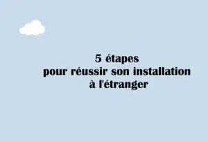 etapes-reussirèinstallation-etrangerj